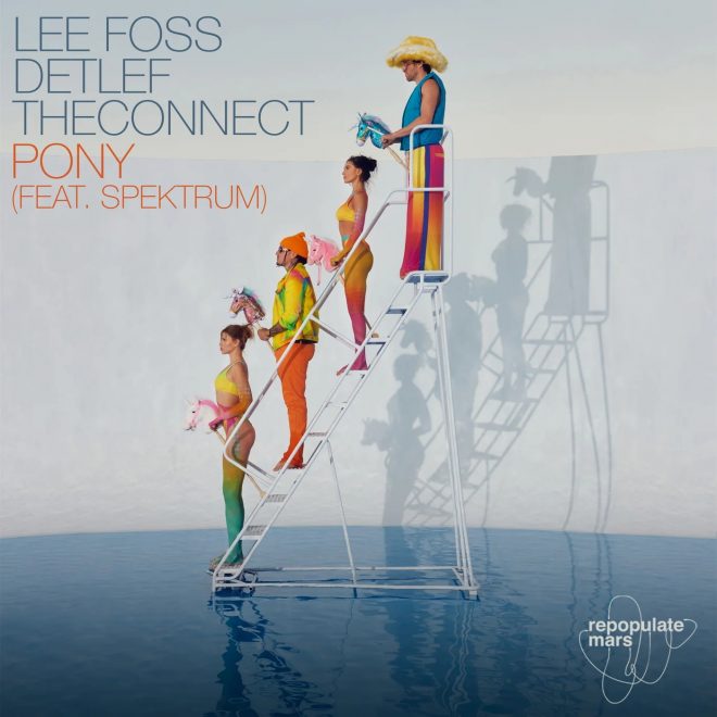 Lee Foss, Detlef and TheConnect unite on Repopulate Mars for ‘Pony’