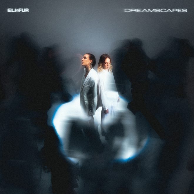 Eli & Fur unveil their Sophomore album ‘Dreamscapes’ Out Now on [PIAS] Électronique