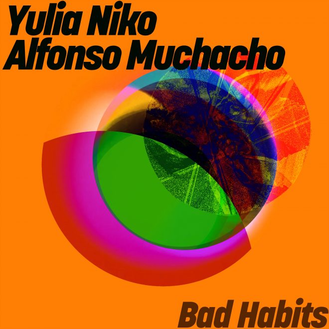 Yulia Niko & Alfonso Muchacho flip an ’80s anthem into a late-night weapon, “Bad Habits” out now via Get Physical Music