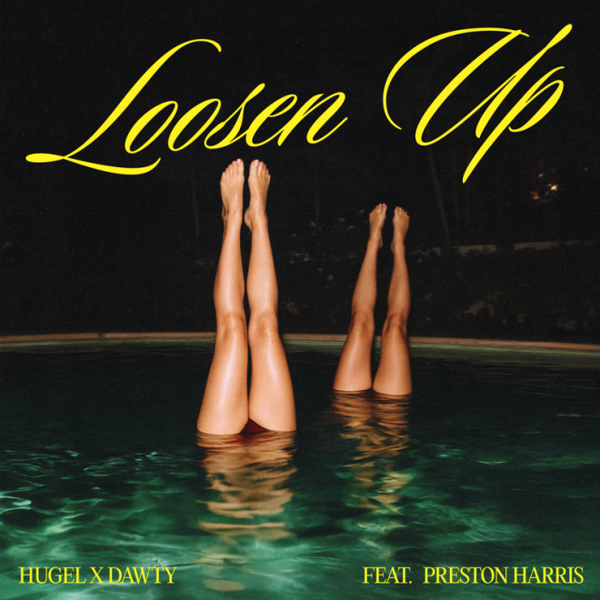 HUGEL and Dawty hook up for new single Loosen Up (feat. Preston Harris)