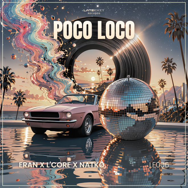 L’CORE Teams Up With Eran Hersh & NATKO For High-Energy Single ‘Poco Loco’