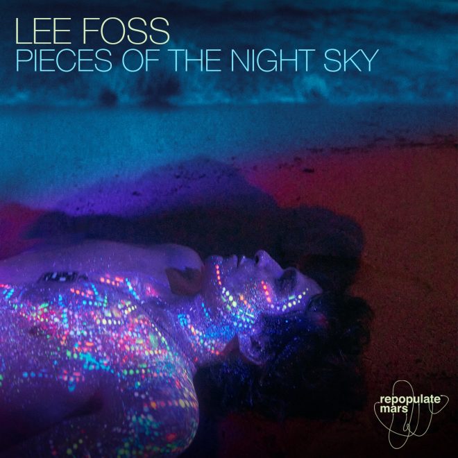 Lee Foss Returns to Repopulate Mars with  ‘Pieces of the Night Sky’