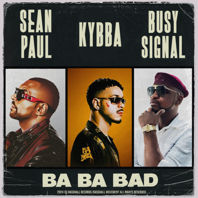 Kybba, Sean Paul, and busy signal team up for highly anticipated new track “ba ba bad”