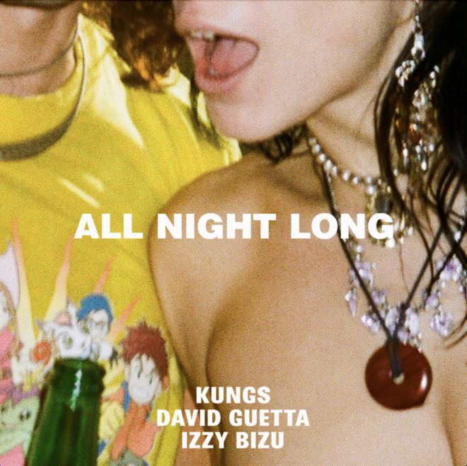 KUNGs, David Guetta & Izzy Bizu celebrate life on new dance anthem  'All Night Long’