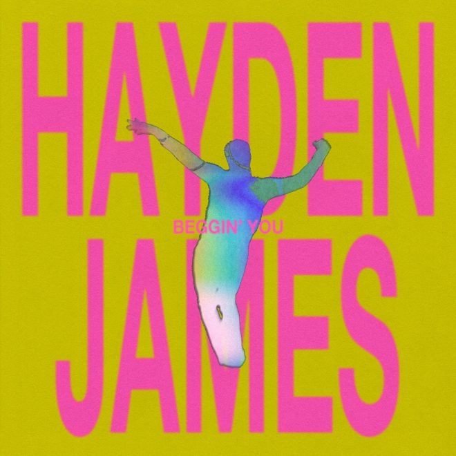 Hayden James Releases Pair Of New Singles  ‘Beggin’ You (feat. SAYGRACE)’ & ‘Nevermind (feat. Jillian Loux)’